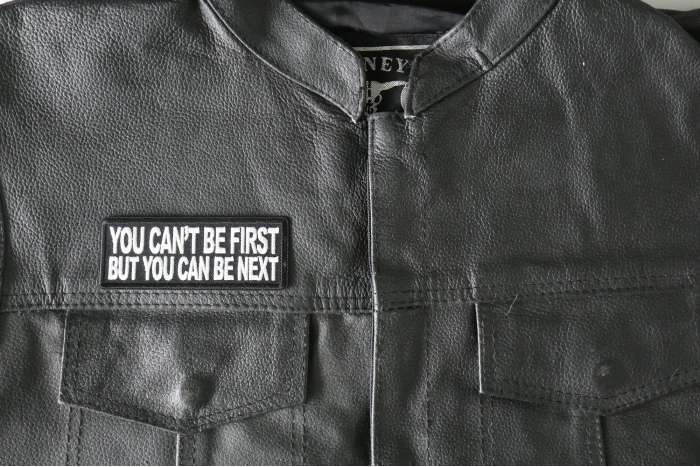 No You Can't Be First But You can be Next Patch, Funny Saying Patches, Sew or Iron on Patch shown on leather vest
