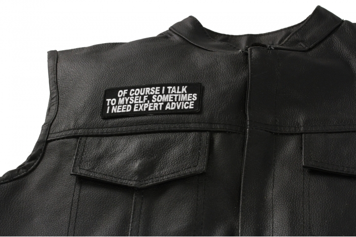 Of Course I Talk To Myself I Need Expert Advice Patch, Funny Saying Patches shown on leather vest