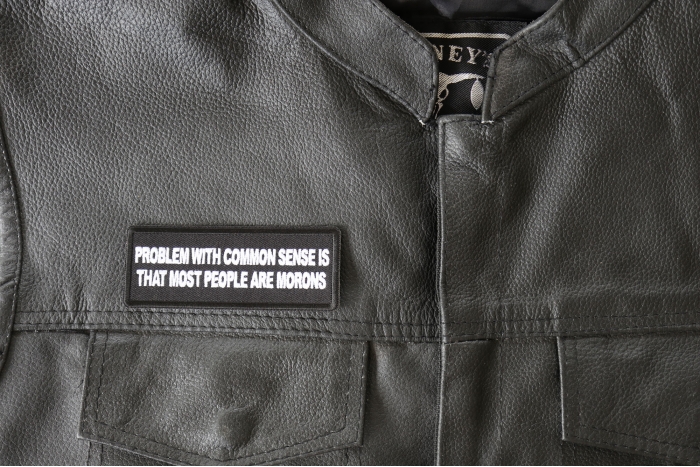 Problem with Common Sense is that most people are Morons Patch, Funny Saying Patches shown on leather vest