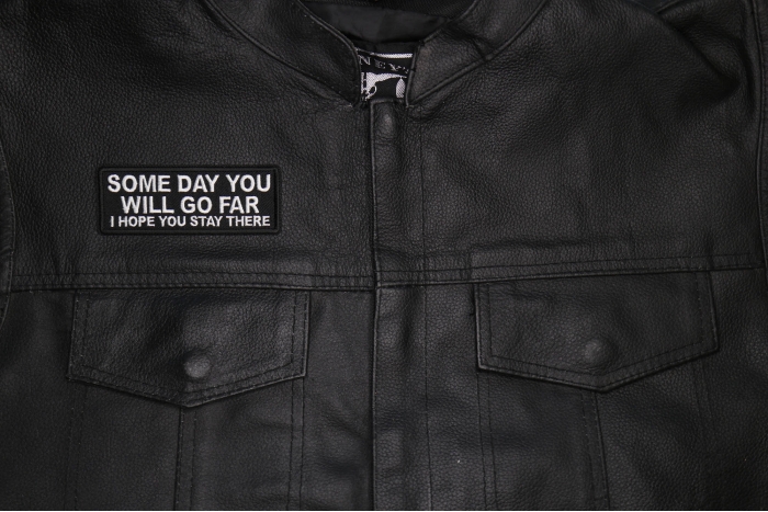 Some Day You Will Go Far, I Hope you Stay There Patch shown on leather vest