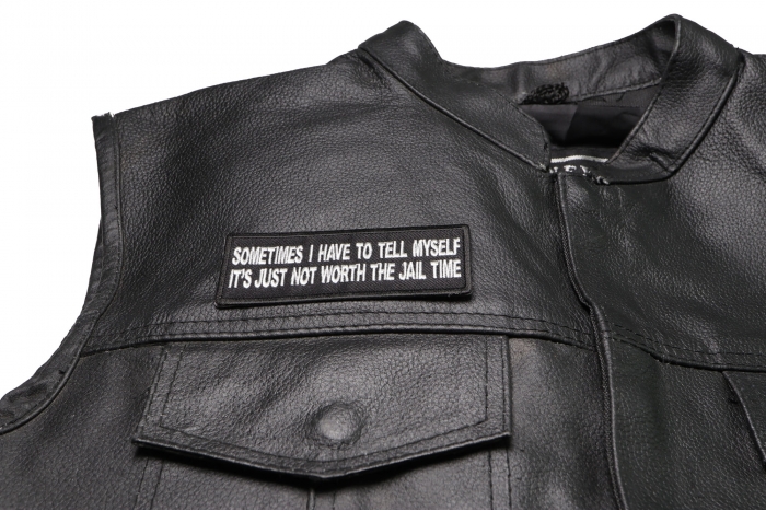 Sometimes I have to Tell Myself It's Just not Worth The Jail Time Patch, Funny Saying Patches shown on leather vest