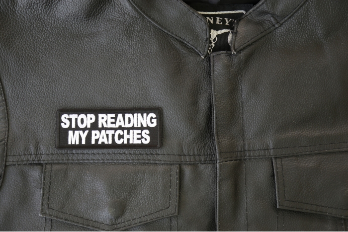 Stop Reading My Patches Patch, Funny Saying Patches shown on leather vest