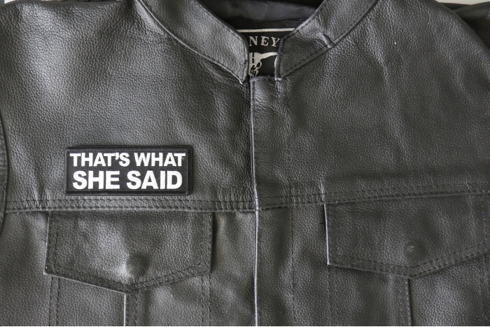 That's What She Said Patch - 4x1.5 inch - Embroidered Iron on Patch shown on leather vest