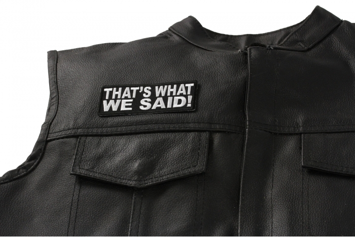 That's What We Said Patch - Iron on Patch - 4x1.5 inch shown on leather vest
