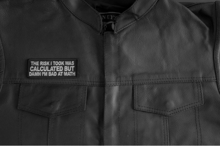 The Risk I Took Was Calculated But Damn I'm Bad At Math Patch shown on leather vest