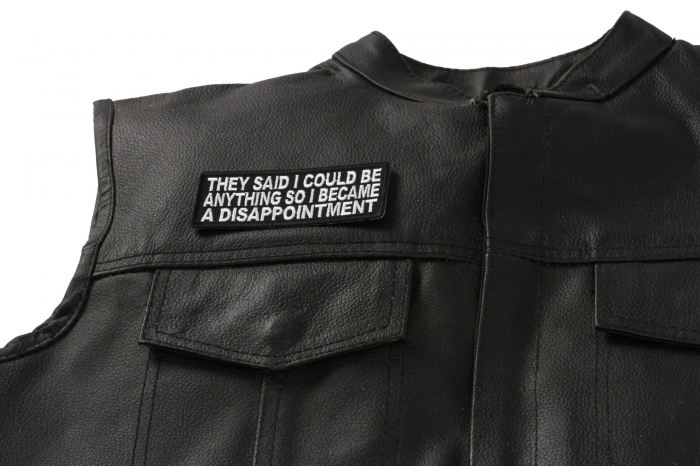 They Said I Could Be Anything So I Became A Disappointment Patch - Iron on Patch - 4x1.5 inch shown on leather vest