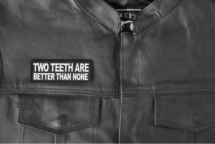 Two teeth are better than none Patch, Funny Saying Patches, Sew or Iron on Patch shown on leather vest