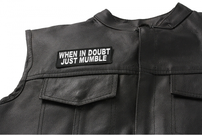 When In Doubt Just Mumble Funny Patch - Iron on Patch - 4x1.5 inch shown on leather vest