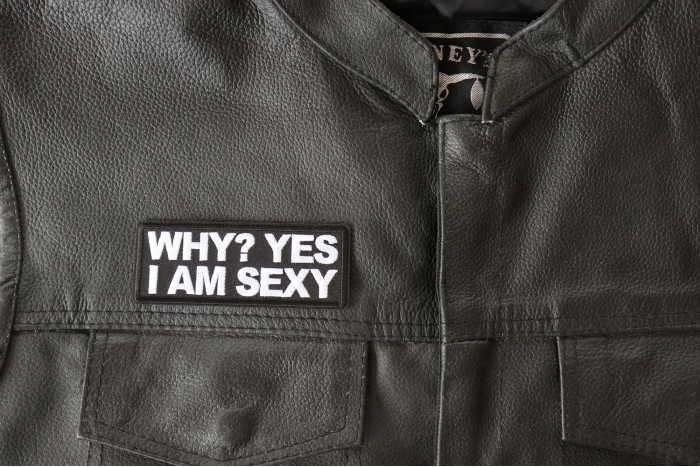 Why Yes I am Sexy Patch, Funny Saying Patches, Sew or Iron on Patch shown on leather vest