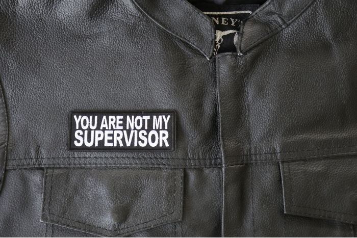 You are not my Supervisor Patch, Funny Saying Patches shown on leather vest