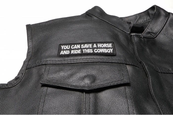 You can Save a Horse and Ride This Cowboy Biker Patch, Funny Saying Patches shown on leather vest