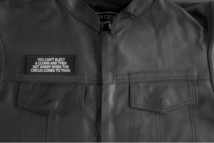 You Can't Elect A Clown And Then Get Angry When The Circus Comes To Town Patch shown on leather vest