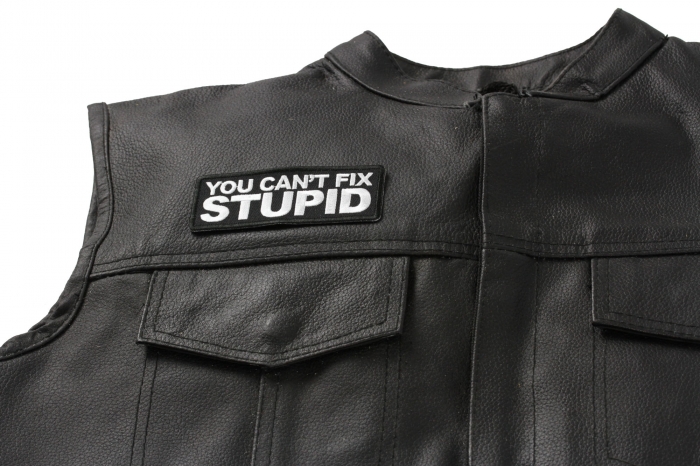 You Can't Fix Stupid Patch, Biker Sayings shown on leather vest