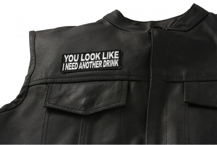You Look Like I Need Another Drink Patch, Funny Saying Patches shown on leather vest