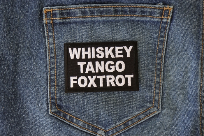 Whiskey Tango Foxtrot WTF Patch shown on jeans