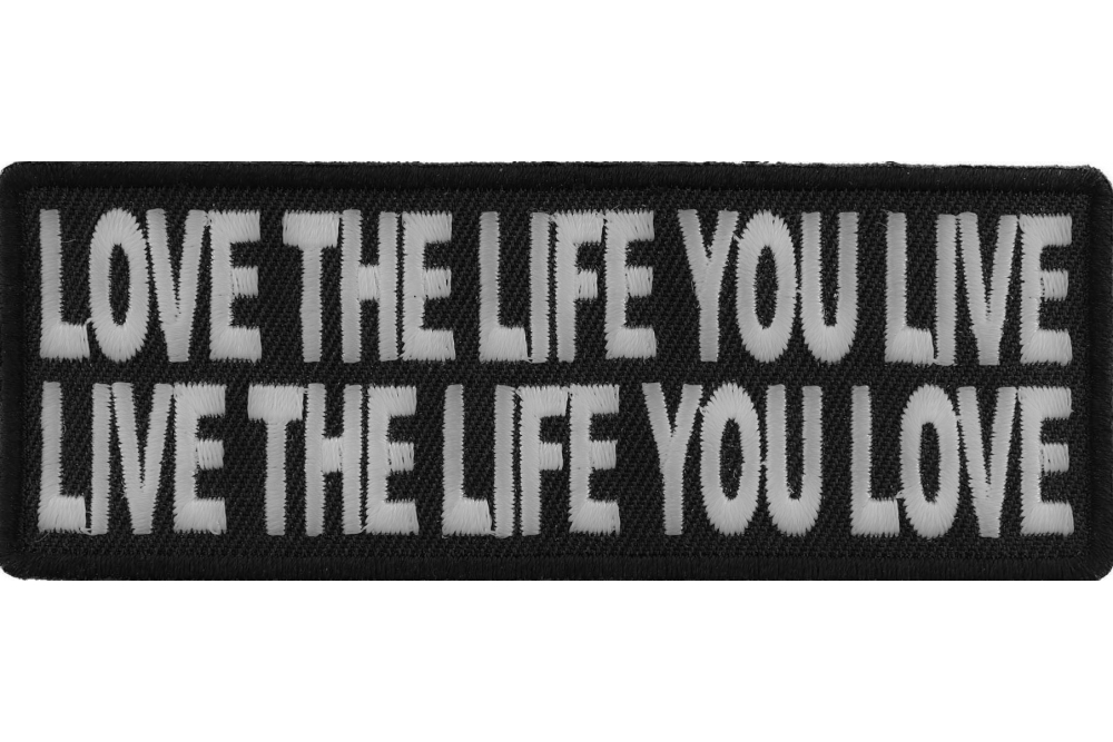 Love The Life You Live Live The Life You Love Patch Inspirational Patches Thecheapplace