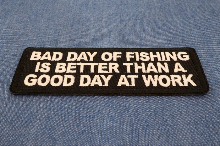 Bad Day of Fishing is Better than a Good Day at Work Patch diagonal view