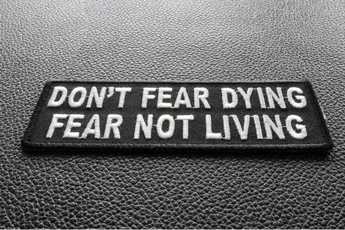 Don't Fear Dying, Fear Not Living Patch diagonal view