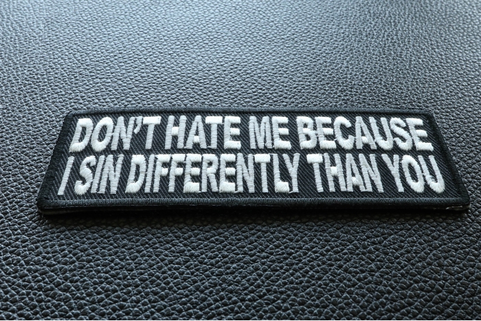 Don't Hate Me Because I Sin Differently Than You Iron on Morale Patch diagonal view