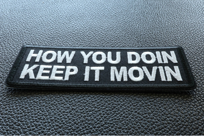 How you doin Keep it movin Patch diagonal view