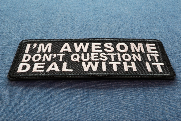I'm Awesome Don't Question It Deal With It Patch diagonal view