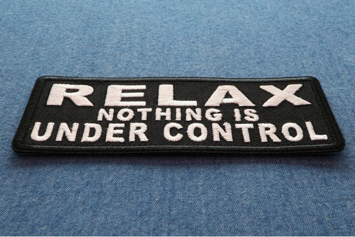 Relax Nothing Is Under Control Iron on Morale Patch diagonal view