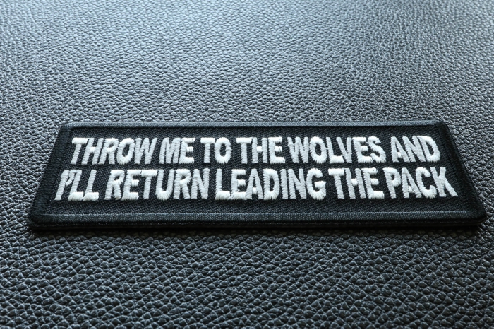 Throw Me to the Wolves and I'll Return Leading the Pack Iron on Morale Patch diagonal view