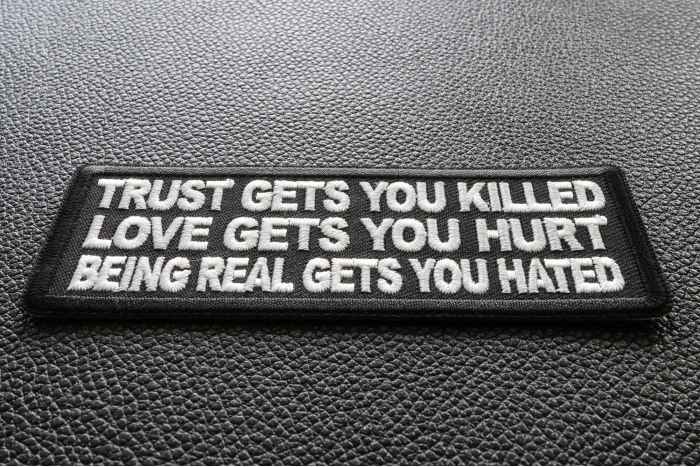 Trust Gets You Killed Love Gets you Hurt Being Real gets you Hated Patch diagonal view