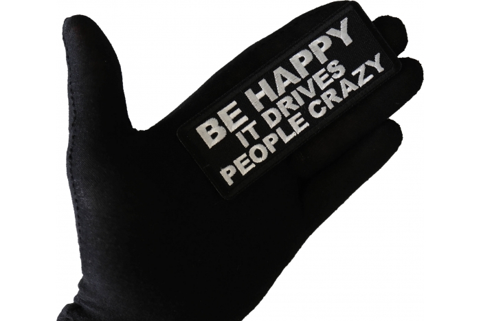 Be Happy it Drives People Crazy Patch shown on hand for size comparison