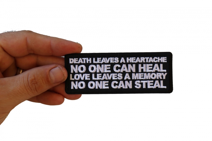 Death Leaves a Heartache No One Can Heal Love Leaves a Memory no One Can Steal Iron on Morale Patch shown on hand for size comparison