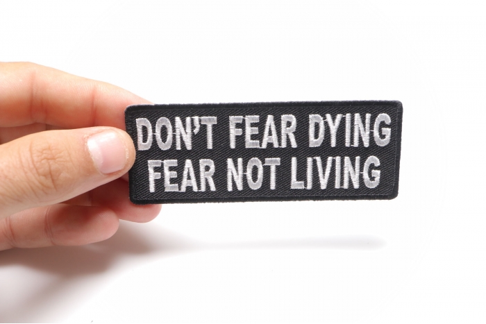 Don't Fear Dying, Fear Not Living Patch, Biker Sayings shown on hand for size comparison
