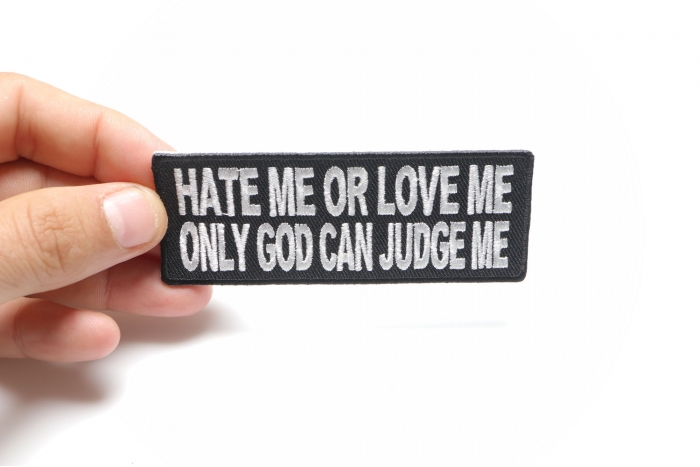Hate Me or Love Me Only God Can Judge Patch, Morale Patches, Sew or Iron on shown on hand for size comparison