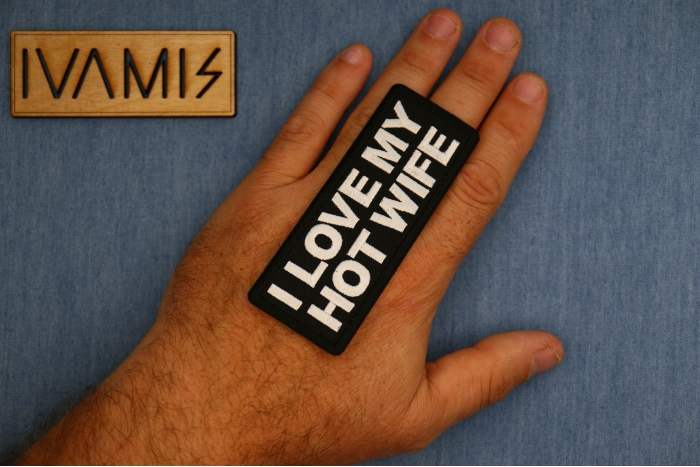 I love my hot wife Patch shown on hand for size comparison