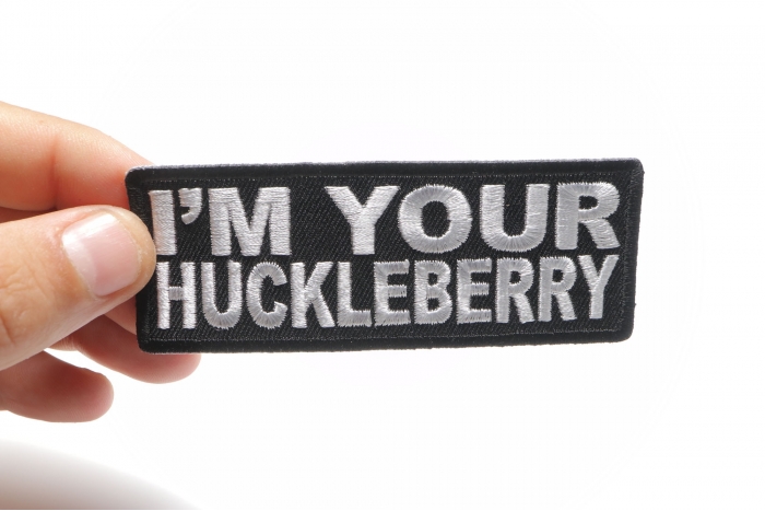 I'm Your Huckleberry Patch, Biker Sayings shown on hand for size comparison