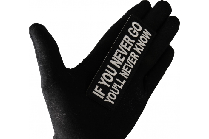 If you never go You'll Never Know Patch shown on hand for size comparison