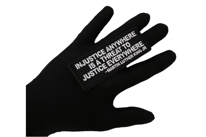 Injustice anywhere is a threat to Justice Everywhere MLK Jr Patch shown on hand for size comparison