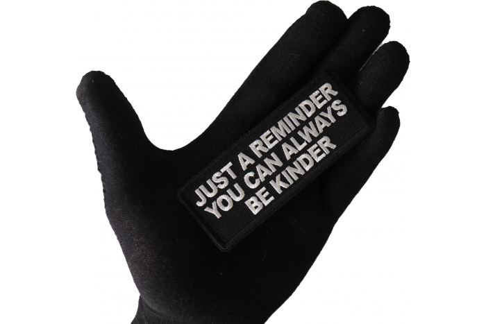 Just a Reminder You can Always be Kinder Patch shown on hand for size comparison