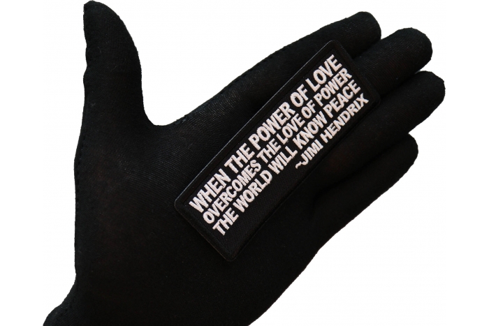 When The Power Of Love Overcomes the Love of Power The World Will Know Peace Patch shown on hand for size comparison