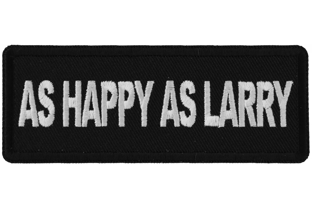 As Happy As Larry Funny Iron on Patch