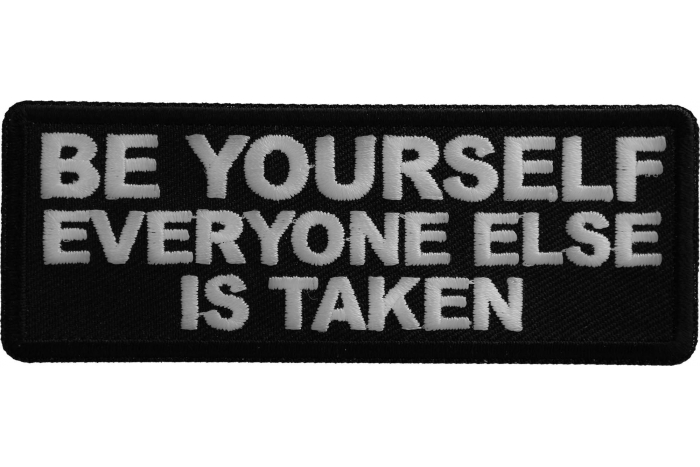 Be Yourself Everyone Else is Taken Patch