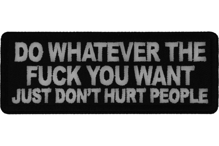 Do Whatever the Fuck You Want Just Don't Hurt People Patch