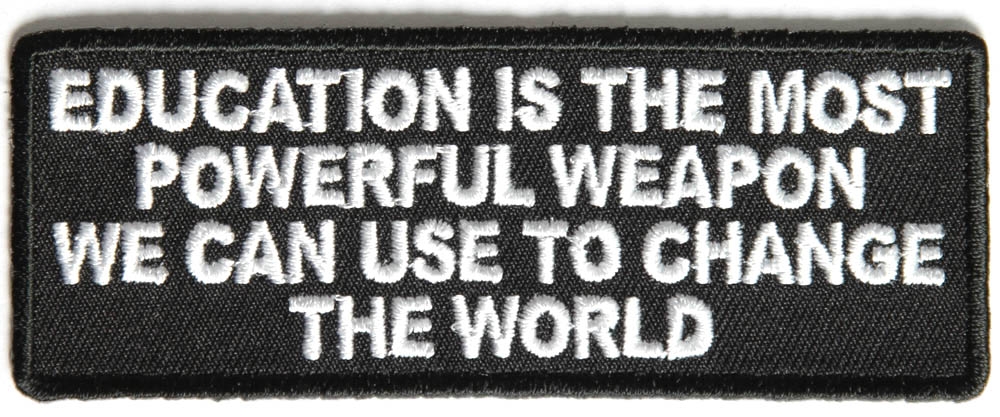 Education Is The Most POWerful Weapon We Can Use To Change The World Patch