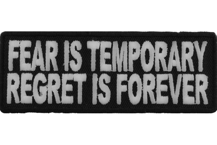 Fear Is Temporary Regret Is Forever Patch