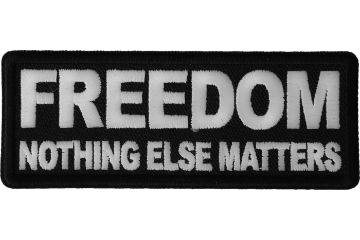 Freedom Patch Nothing Else Matters - Iron on Morale Patch