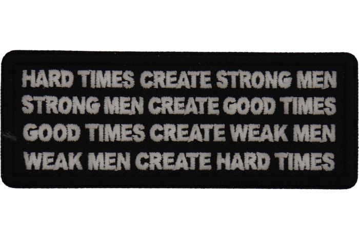 Hard Times Create Strong Men Patch