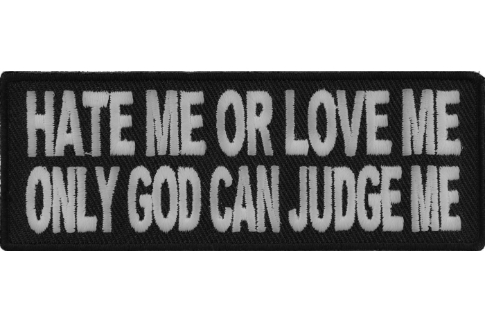 Hate Me or Love Me Only God Can Judge Patch