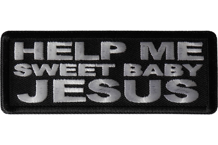 Help me Sweet Baby Jesus Patch