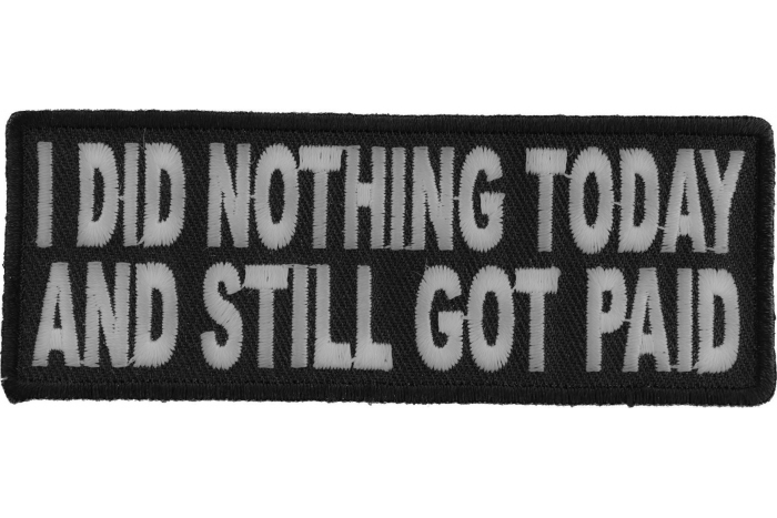 I Did Nothing Today and Still Got Paid Iron on Morale Patch