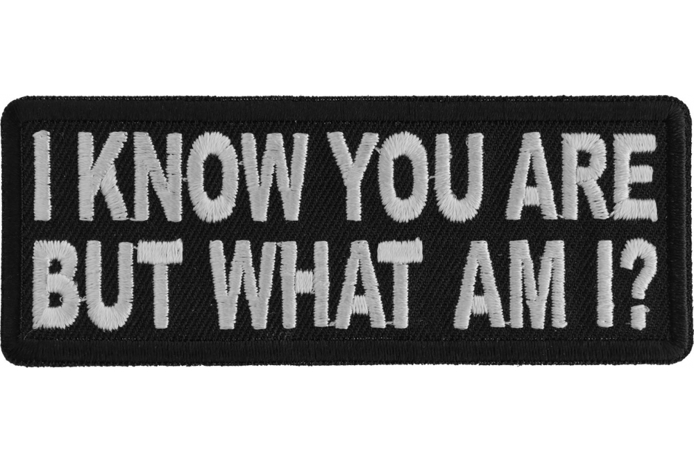 I Know You are But What Am I Iron on Morale Patch