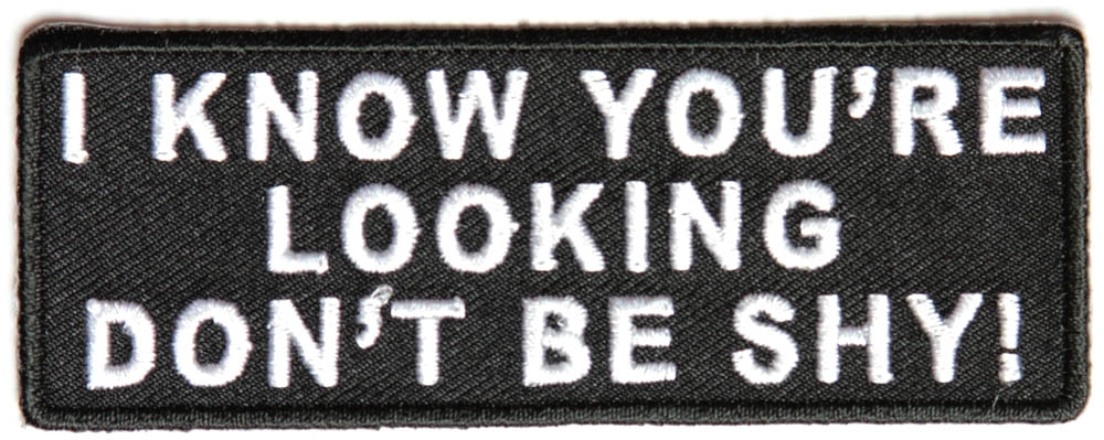 I Know Youre Looking Dont Be Shy Patch